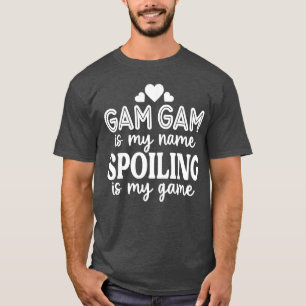 Gam Gam Is My Name Spoiling Is My Game Funny Mothe T-Shirt