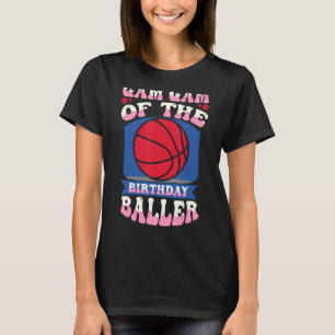 Gam Gam Of The Birthday Baller Basketball Theme Bd T-Shirt