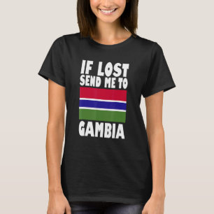 Gambia Flag Design If lost send me to Gambia T-Shirt