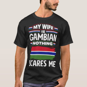 Gambian Gambia Flag My Wife Is Gambian Nothing Sca T-Shirt