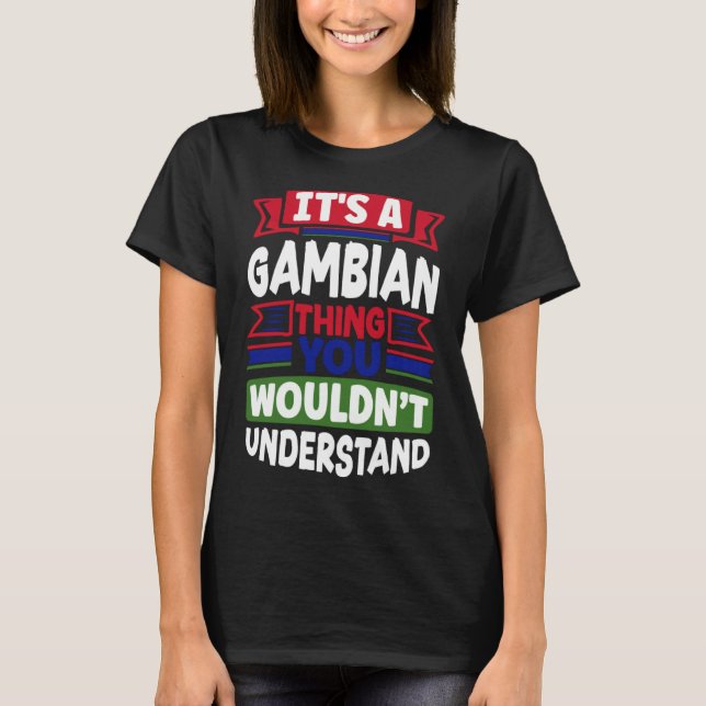 Gambian Gambia Gambian Flag Its A Gambian Thing T-Shirt (Front)