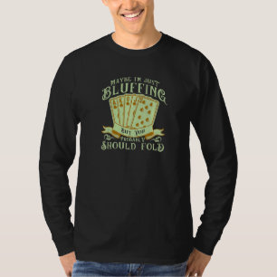 Gambler Poker Bluffing Pot Player Card Playing T-Shirt