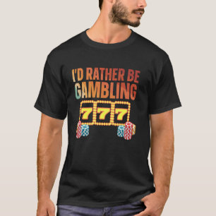 Gambling Art For Men Women Casino Player Novelty G T-Shirt