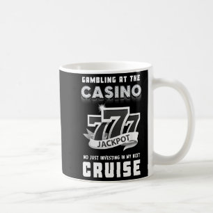 Gambling At The Casino Investing In My Next Cruise Coffee Mug