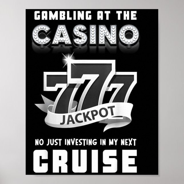 Gambling At The Casino Investing In My Next Cruise Poster (Front)