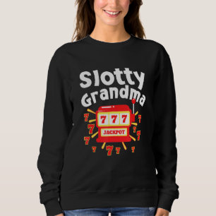 Gambling Grandmother Loves Slot Machine Slotty Gra Sweatshirt