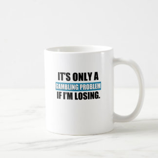 gambling problem coffee mug