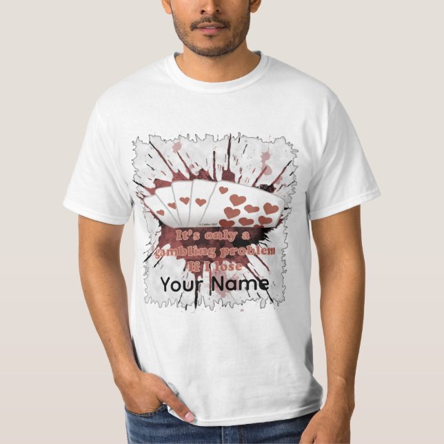 Gambling Problem poker  T-Shirt (Front)