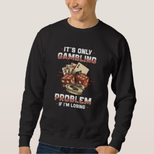 Gambling Sweatshirt
