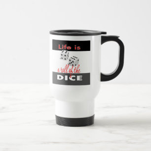 Gambling Travel Mug, Life is a Roll of the Dice Mug