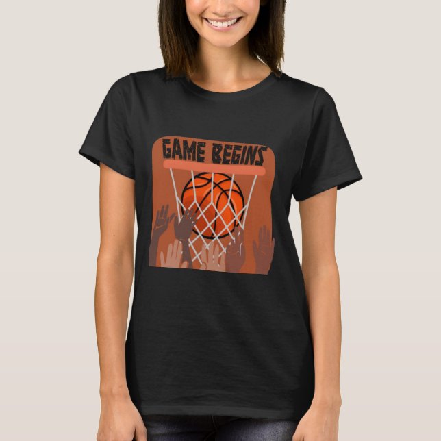 game begins basketball T-Shirt (Front)