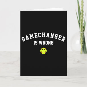 Game Changer Is Wrong Funny Sell Softll Ll Game Da Card