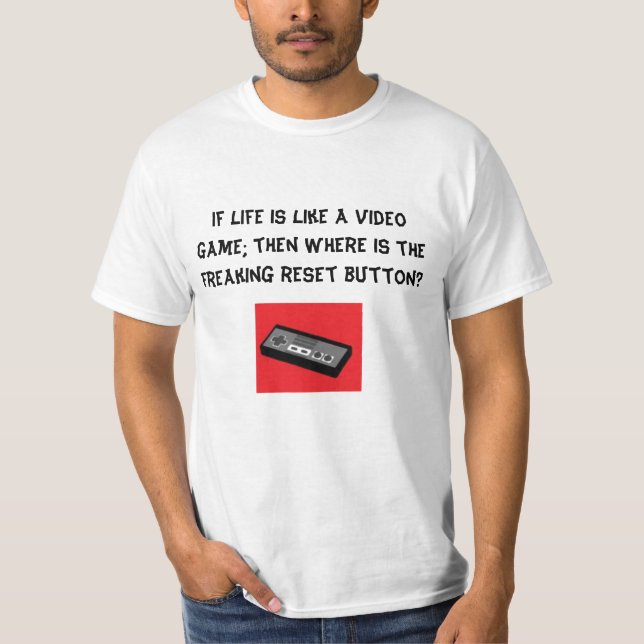game controller, If life is like a video game; ... T-Shirt (Front)