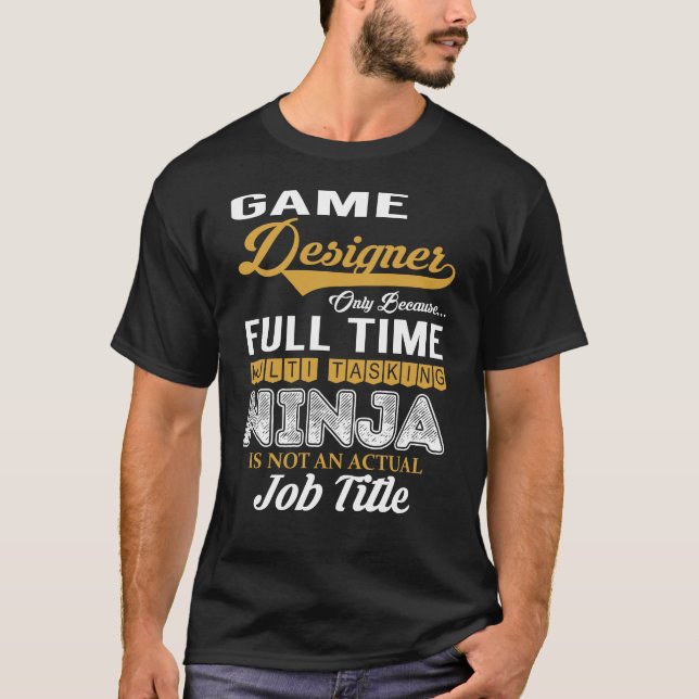 Game Designer MultiTasking T-Shirt (Front)