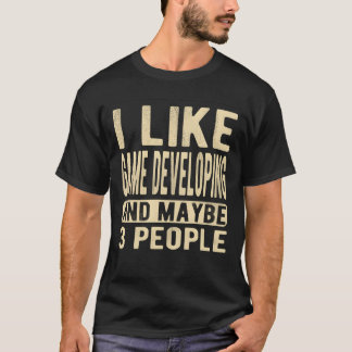 Game developing Saying girl T-Shirt