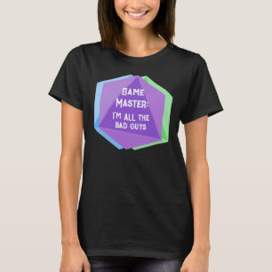 Game Master I'm ALL the Bad Guys T-Shirt