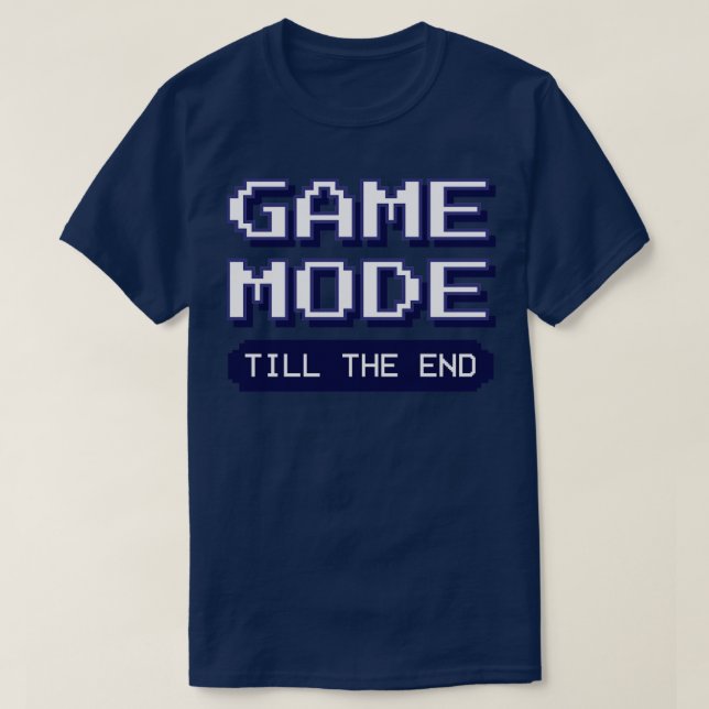 Game Mode until Game Over Hardcore Gamer Video Gam T-Shirt (Design Front)