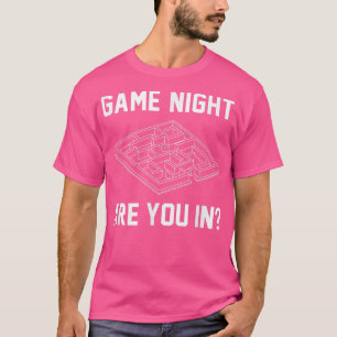 Game Night Are You In Boardgames Party Games Card  T-Shirt