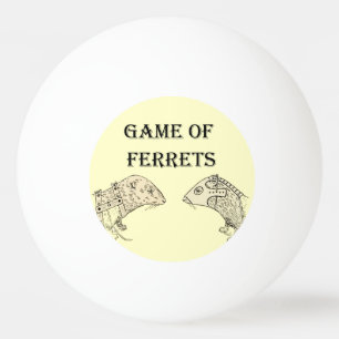 Game of Ferrets War Funny Internet Meme Ping Pong Ball