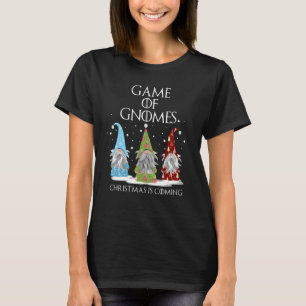 Game Of Gnomes Christmas Is Coming Three Gnomes Xm T-Shirt