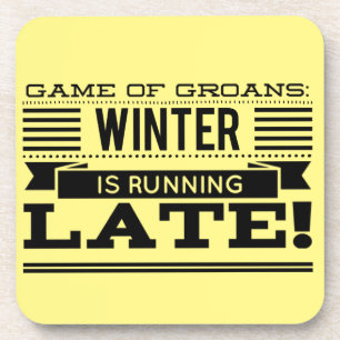 Game of Groans: Winter is Running Late! Coaster