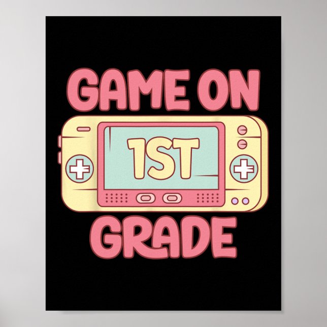Game On 1st Grade Cool Video Game Ck To School Kid Poster (Front)