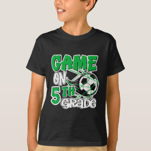 Game On 5th Grade Soccer Fifth Grade Ck To School T-Shirt