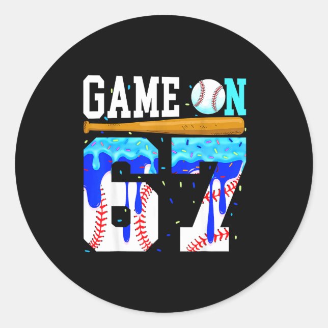 Game On 67 Baseball Drip Six Seven Meme 6 7 Birthd Classic Round Sticker (Front)