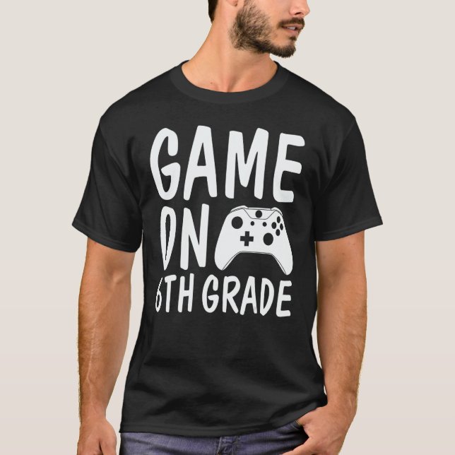 Game On 6th Grade BacktoSchool VideoGames Gamer Bo T-Shirt (Front)