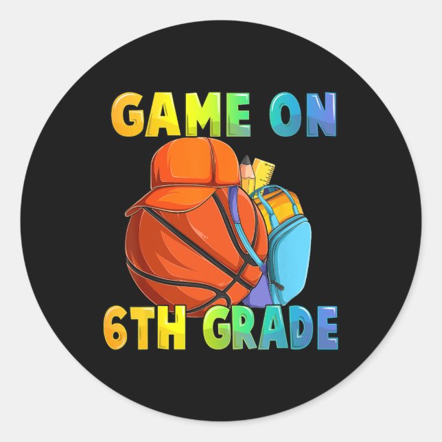 Game On 6th Grade First Day Of School Basketball B Classic Round Sticker (Front)