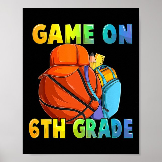Game On 6th Grade First Day Of School Basketball B Poster (Front)