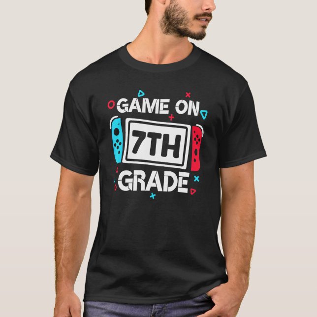 Game On 7th Grade Gamer Teacher Student  Back To S T-Shirt (Front)