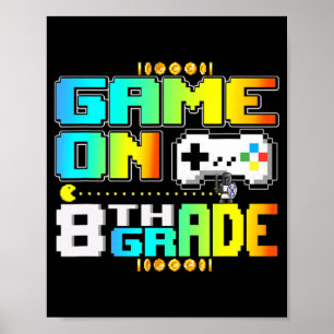 Game On 8th Grade Gaming Video Gamer Back To Schoo Poster