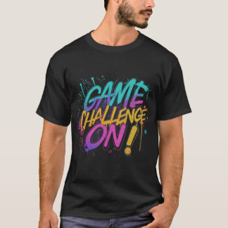 Game On, Challenge On T-Shirt
