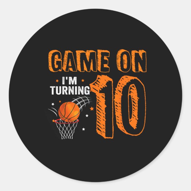 Game On I'm Turning 10 Basketball 10th Birthday  B Classic Round Sticker (Front)