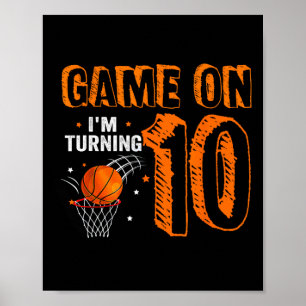 Game On I'm Turning 10 Basketball 10th Birthday B Poster