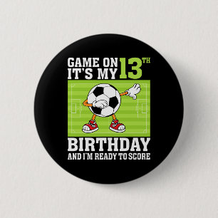 Game On It's My 13th Birthday And I'm Ready To Sco 6 Cm Round Badge