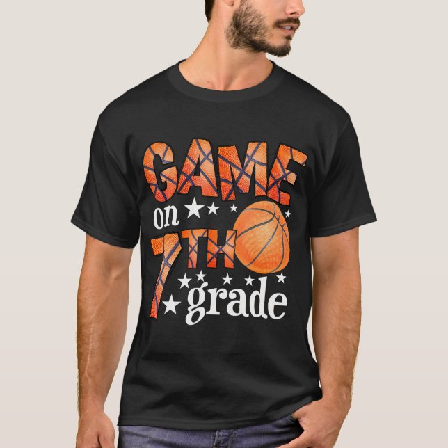 Game On Seventh Grade Basketball Back To School Te T-Shirt (Front)