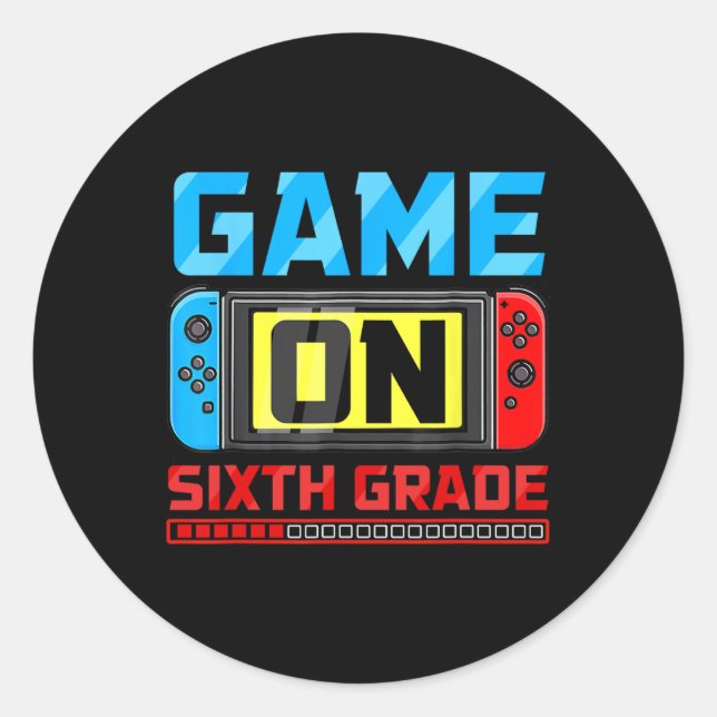 Game On Sixth Grade Gamer Back To School First Day Classic Round Sticker (Front)