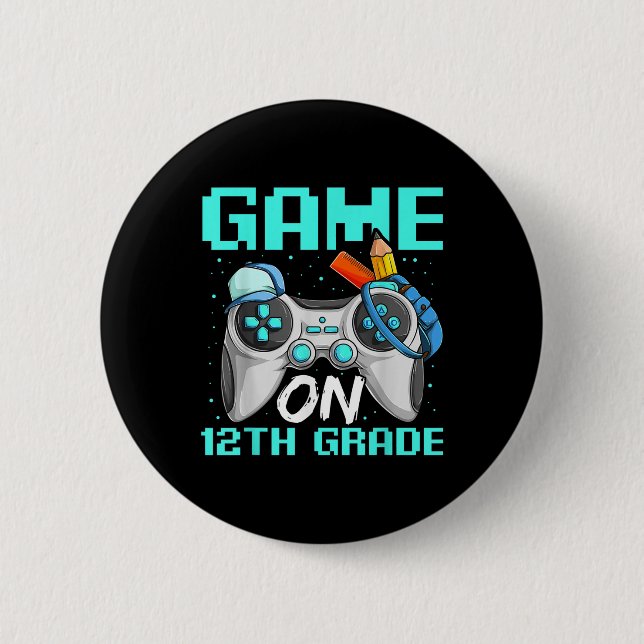 Game On Twelfth Grade Shirts, Funny Gamer Boy Back 6 Cm Round Badge (Front)