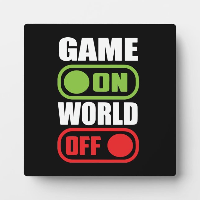 Game On, World Off - Funny Video Gamer, Gaming Plaque (Front)