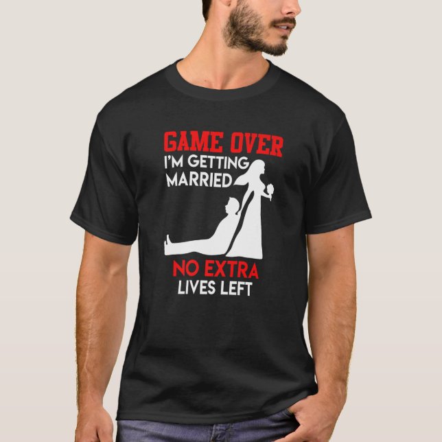 Game over  bachelor party groom wedding T-Shirt (Front)