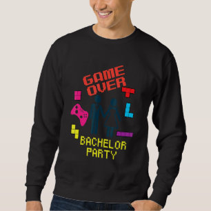 Game Over Bachelor Party Stag Night Marriage Idea Sweatshirt