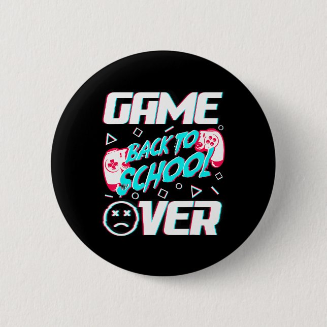 Game Over Back To School First Day Of School Teach 6 Cm Round Badge (Front)
