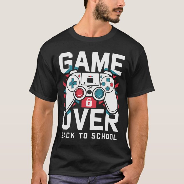 Game Over Back To School Shirt First Day Of School (Front)