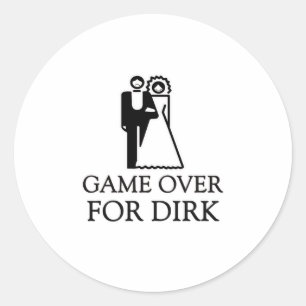 Game Over For Dirk Classic Round Sticker