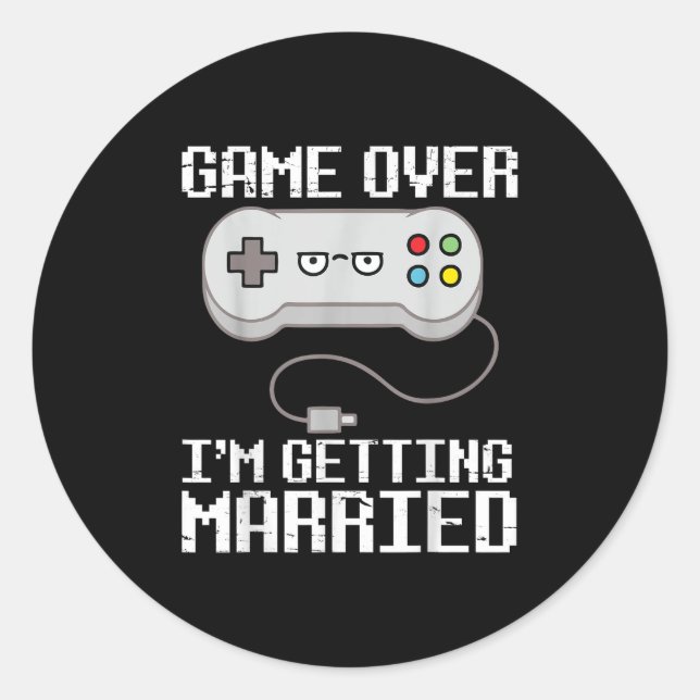 Game Over Im Getting Married Happy Wedding Marry D Classic Round Sticker (Front)