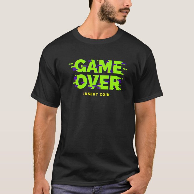 Game Over Insert Coin 80s 90s Funny Gamer   T-Shirt (Front)