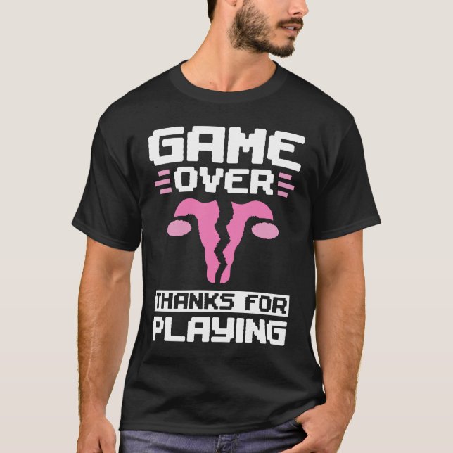 Game Over Thanks For Playing Hysterectomy Survivor T-Shirt (Front)