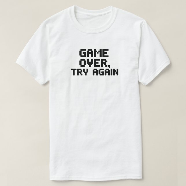 Game Over. Try Again - Funny Gamer Design T-Shirt (Design Front)